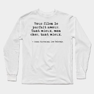 Vous filez le parfait amour - Anna Karenina, Leo Tolstoy Long Sleeve T-Shirt